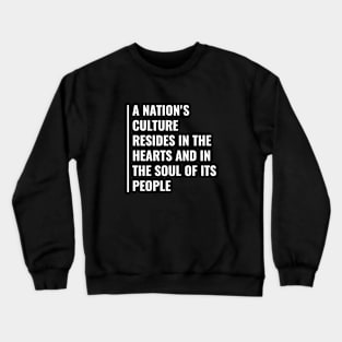 Nation's Culture is in Souls and Hearts of Its People Crewneck Sweatshirt